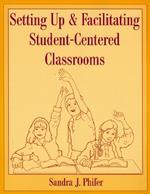 Setting Up and Facilitating Student-Centered Classrooms