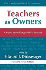 Teachers As Owners: A Key to Revitalizing Public Education