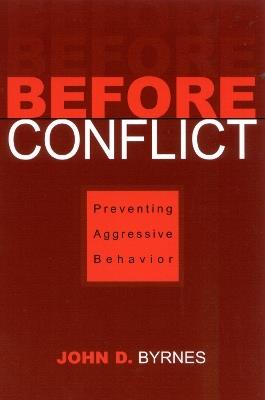 Before Conflict: Preventing Aggressive Behavior - John D. Byrnes - cover