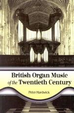 British Organ Music of the Twentieth Century