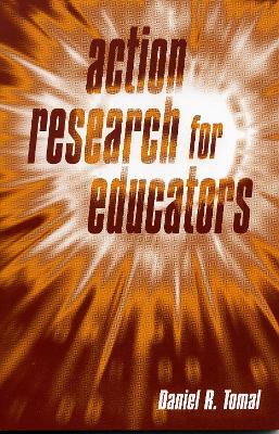Action Research for Educators - Daniel R. Tomal - cover