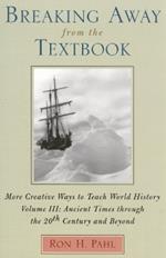 Breaking Away from the Textbook: More Creative Ways to Teach World History