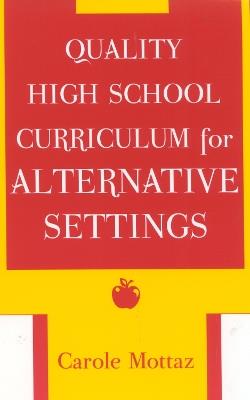 Quality High School Curriculum for Alternative Settings - Carole Mottaz - cover