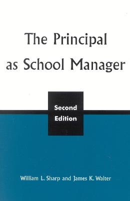 The Principal as School Manager, 2nd ed - William L. Sharp,James K. Walter - cover