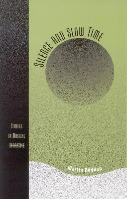 Silence and Slow Time: Studies in Musical Narrative - Martin Boykan - cover