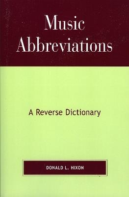 Music Abbreviations: A Reverse Dictionary - Donald L. Hixon - cover