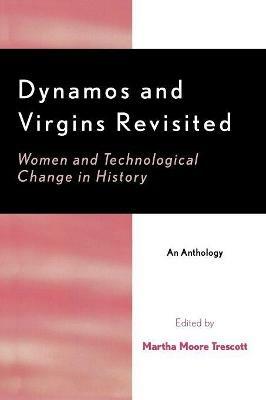 Dynamos and Virgins Revisited: Women and Technological Change in History - Martha Moore Trescott - cover