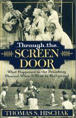 Through the Screen Door: What Happened to the Broadway Musical When it Went to Hollywood