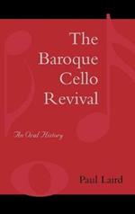 The Baroque Cello Revival: An Oral History