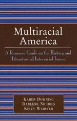 Multiracial America: A Resource Guide on the History and Literature of Interracial Issues