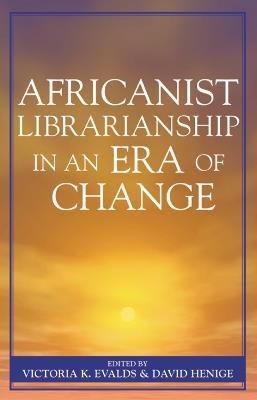 Africanist Librarianship in an Era of Change - cover