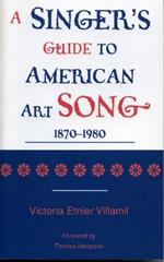 A Singer's Guide to the American Art Song: 1870-1980