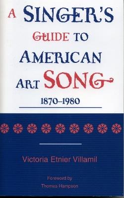 A Singer's Guide to the American Art Song: 1870-1980 - Victoria Etnier Villamil - cover