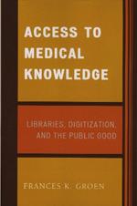 Access to Medical Knowledge: Libraries, Digitization, and the Public Good