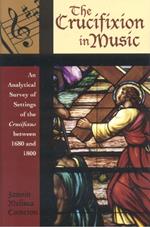 The Crucifixion in Music: An Analytical Survey of Settings of the Crucifixus between 1680 and 1800