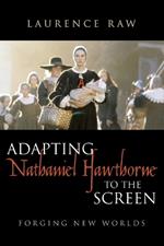 Adapting Nathaniel Hawthorne to the Screen: Forging New Worlds