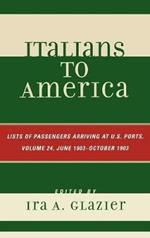 Italians to America, June 1903 - October 1903: Lists of Passengers Arriving at U.S. Ports