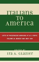 Italians to America, March 1904 - May 1904: Lists of Passengers Arriving at U.S. Ports