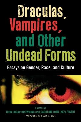 Draculas, Vampires, and Other Undead Forms: Essays on Gender, Race and Culture - cover
