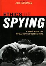 Ethics of Spying: A Reader for the Intelligence Professional