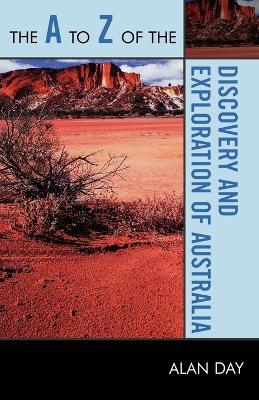 The A to Z of the Discovery and Exploration of Australia - Alan Day - cover