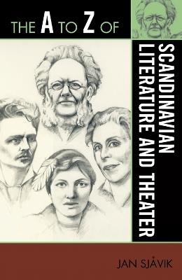 The A to Z of Scandinavian Literature and Theater - Jan Sjåvik - cover