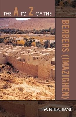 The A to Z of the Berbers (Imazighen) - Hsain Ilahiane - cover