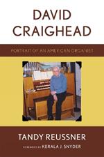 David Craighead: Portrait of an American Organist