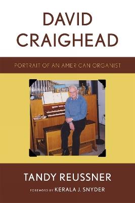 David Craighead: Portrait of an American Organist - Tandy Reussner - cover