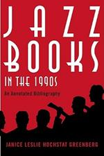 Jazz Books in the 1990s: An Annotated Bibliography