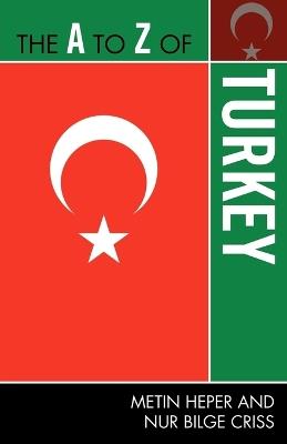 The A to Z of Turkey - Metin Heper,Nur Bilge Criss - cover