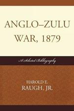 Anglo-Zulu War, 1879: A Selected Bibliography