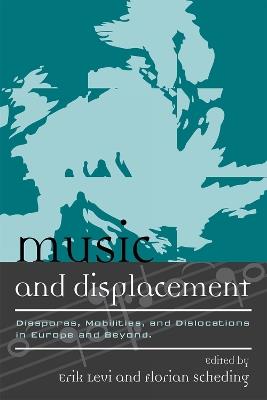 Music and Displacement: Diasporas, Mobilities, and Dislocations in Europe and Beyond - cover