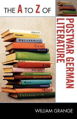 The A to Z of Postwar German Literature - William Grange - cover