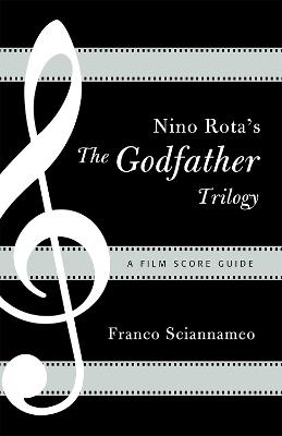 Nino Rota's The Godfather Trilogy: A Film Score Guide - Franco Sciannameo - cover