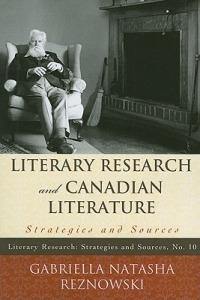 Literary Research and Canadian Literature: Strategies and Sources - Gabriella Reznowski - cover