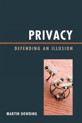 Privacy: Defending an Illusion - Martin Dowding - cover