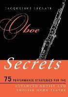 Oboe Secrets: 75 Performance Strategies for the Advanced Oboist and English Horn Player - Jacqueline Leclair - cover