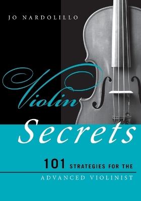 Violin Secrets: 101 Strategies for the Advanced Violinist - Jo Nardolillo - cover