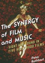 The Synergy of Film and Music: Sight and Sound in Five Hollywood Films