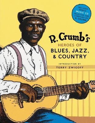 R. Crumb Heroes of Blues, Jazz & Country - Robert Crumb,Steven Colt,David A. Jasen - cover