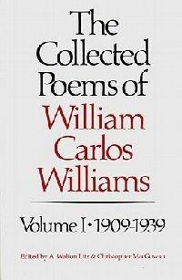 The Collected Poems of William Carlos Williams: 1909-1939 - William Carlos Williams,Christopher MacGowan - cover