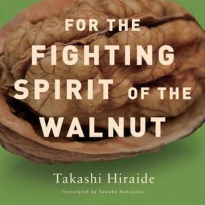 For the Fighting Spirit of the Walnut - Takashi Hiraide - cover