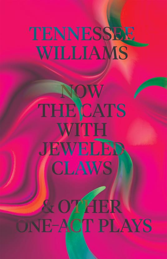 Now the Cats With Jeweled Claws & Other One-Act Plays