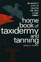 Home Book of Taxidermy and Tanning - Gerald J. Grantz - cover