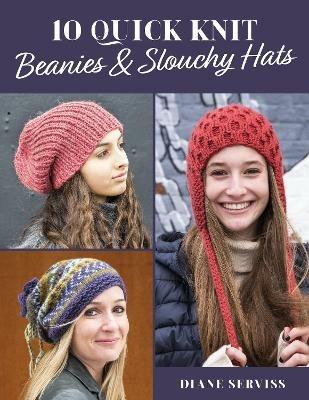 10 Quick Knit Beanies & Slouchy Hats - Diane Serviss - cover