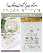 Enchanted Garden Cross-Stitch: 20 Designs Celebrating Birds, Blossoms, and the Beauty in Our Own Backyards