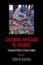 Cultural Heritage in Transit: Intangible Rights as Human Rights