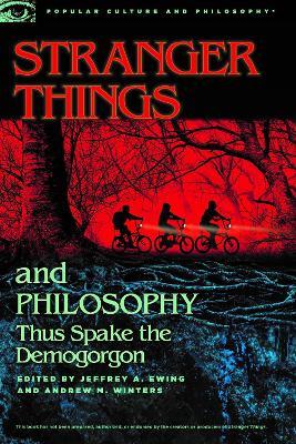 Stranger Things and Philosophy: Thus Spake the Demogorgon - cover