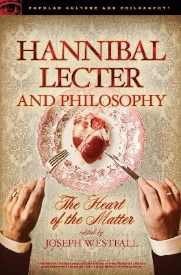 Hannibal Lecter and Philosophy: The Heart of the Matter - cover